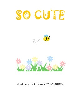 Illustration of bee flying over flowers with text. So cute honey bee nature garden. 