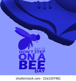 Illustration of a bee and a shoe that looks like it wants to step on it with bold texts on blue background, Don't Step On A Bee Day July 10