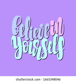 Illustration of Believe in Yourself. Vector lettering. Design for cards, clothes and other