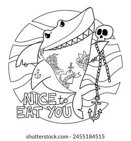 Illustration in black and white of a funny shark full of tattoos with a skull and an anchor on its fin, with the phrase: nice to eat you, coloring page