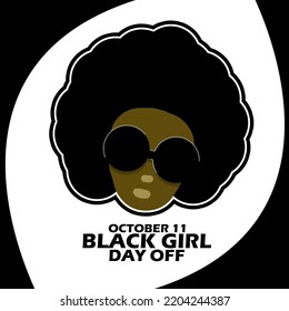 Illustration Of A Black Woman With Thick Hair And Wearing Sunglasses With Bold Text On A White Background To Observe Black Girl Day Off On October 11