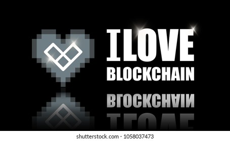 Illustration for blockchain lover. Abstract template for web and print. Creative layout with the inscription I love blockchain