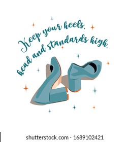 Illustration of blue heels with a quote. For cards, posters and t-shirt design.