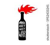 Illustration of bottle with molotov cocktail. Make art not war. Design element for logo, label, sign, emblem, poster. Vector illustration
