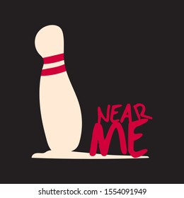 illustration of a bowling pin with the words "near me '. an image with written text. flat design with an isolated black background.
