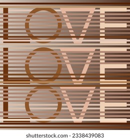 Illustration of the brown word love for poster, t shirts, book cover, greeting card, sticker, valentine's day card, banner, background and backdrop.