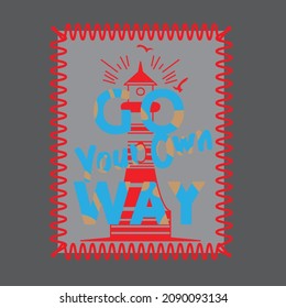 Illustration by a tower with some typography. 'Go Your Own Way' type for inspiration for next generation. The vector design made for t shirt printing. 