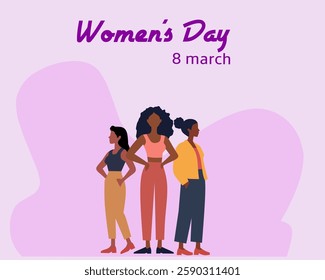 Illustration celebrating Women's Day on March 8. Features three diverse women standing together, symbolizing empowerment, unity, and gender equality