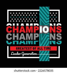 Illustration of Champions typography design.Motivation and inspirational quote.Clothing,t shirt,apparel and other uses Vector print, typography, poster.