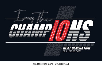 Illustration of Champions typography design.Motivation and inspirational quote.Clothing,t shirt,apparel and other uses Vector print, typography, poster.