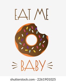 Illustration of a chocolate donut with the inscription eat me baby on a light gray background