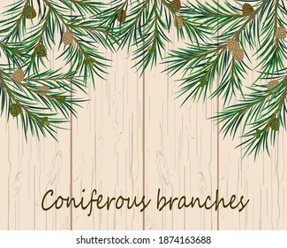 Illustration with coniferous branches and text. Coniferous branches with cones on a wooden background with text in color illustration.