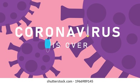 Illustration of Covid-19 with the word Coronavirus Is Over with the vaccine and a mask, on a light pink background. Concept of the end of the Covid-19 pandemic.