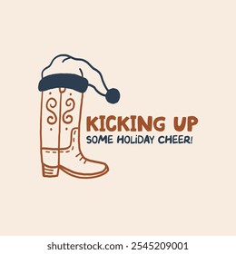 Illustration of a cowboy boot with a Santa hat, featuring the text Kicking Up Some Holiday Cheer. Perfect for festive occasions with a playful Western touch