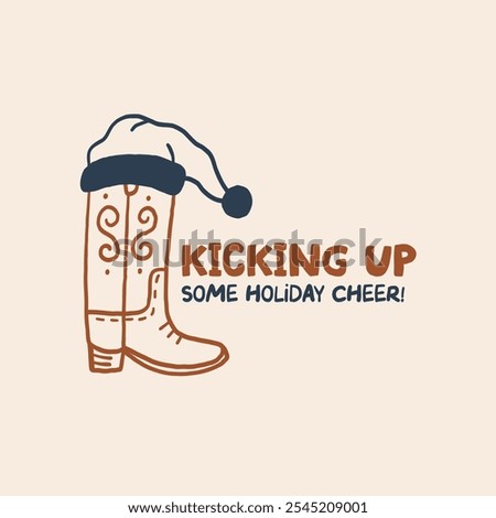 Illustration of a cowboy boot with a Santa hat, featuring the text Kicking Up Some Holiday Cheer. Perfect for festive occasions with a playful Western touch