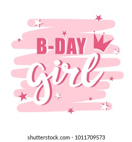 Illustration with crown, stars and english text, hand drawn colorful backdrop. B-day girl, shower card. Decorative background vector