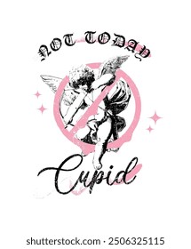 Illustration cupid phrase not today cupid, graphic for tees