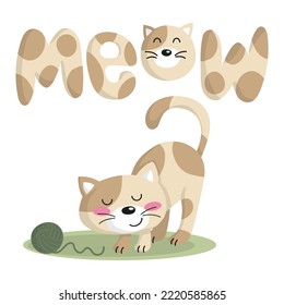 Illustration of a cute cat playing with a wool ball and a handmade lettering, big meow