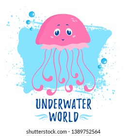 Illustration with cute jellyfish and phrase - Underwater world. Vector print for poster, children wear or other design.