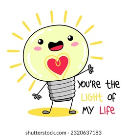 Illustration of a cute light bulb with the text you are the light of my life, design for t-shirt