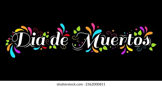 Illustration for the day of the dead, lettering on a black background, decorated with botanical elements, colorful leaves and flowers. Postcard, poster for the holiday dia de los muertos