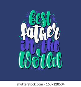 Illustration of Father’s day. Vector lettering. Design for cards, clothes and other