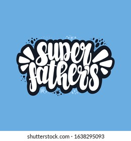 Illustration of Father’s day. Vector lettering. Design for cards, clothes and other