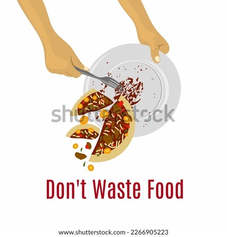 Illustration of delicious leftovers in the form of pizza thrown away by human hands with the words “Don't waste food” underneath