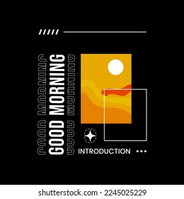 Illustration Design. Good Morning Text and Minimalist Image Vector. For Designing T-shirts, Jackets and Stickers. Casual Theme.