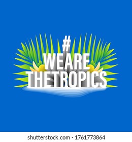 Illustration design of International Day of the Tropic. We are the topics 