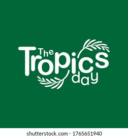 Illustration design of International Day of the Tropic. we are the tropics 