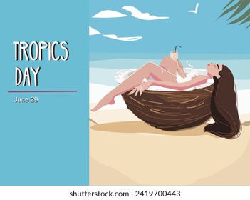 Illustration design of International Day of the Tropic. June 29. We are the topics. A girl lying in a coconut, a cocktail. Concept vacation mood, travel, pleasure. 