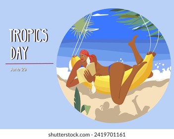 Illustration design of International Day of the Tropic. We are the topics. A girl lying on banana, a cocktail. Concept vacation mood, travel, pleasure. 