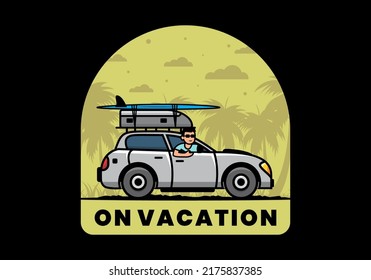 illustration design of a man riding a car for vacation