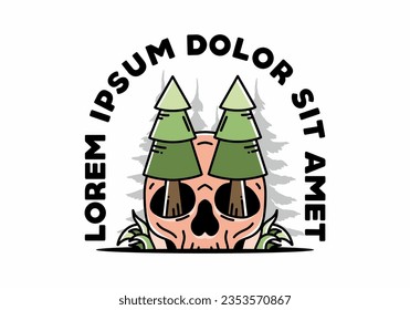 Illustration design of a pine trees stuck in skull