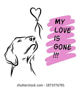 Illustration of a dog looking up as if his love is lost with the writing of my love has gone. Love line art design, greeting card, cover, invitation card and poster