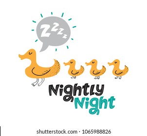 Illustration of a Duck mom with ducklings with a speech bubble Z-Z-z and hand drawn text Nightly night. For children's room decor prints, for baby clothes patterns, post card, invitation