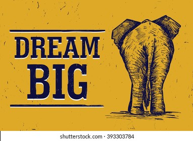 Illustration of an elephant's back side with text dream big