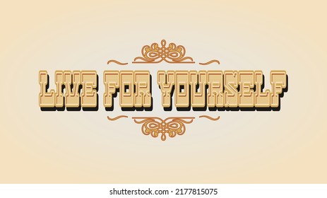 illustration of the expression live for yourself in the style of westerns and the wild west