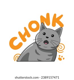 Illustration of a fat gray cat with a surprised face. With the text "CHONK". Suitable for designing t-shirts, jackets, hoodies, bags, etc.