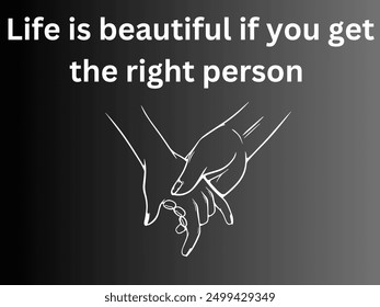 Illustration featuring the quote "Life is beautifulif you get the right person" with two hands, on a gradient black background.