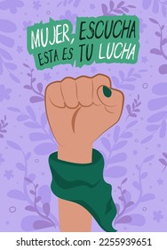 Illustration of the feminist movement. Fist in the air with a green scarf. Slogan "woman listen, this is your fight"