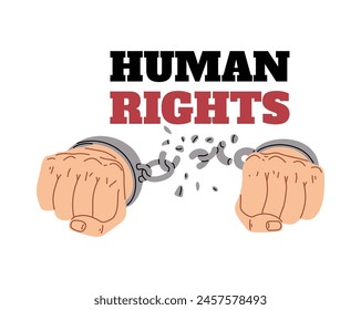 Illustration of fists in shackles with broken chains, symbolizing liberation. Hands breaking handcuffs depict the fight for human rights. Flat poster design, isolated background.