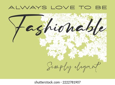 Illustration of floral patterns and sales slogan. Typograpic slogan for t-shirt prints, posters, Mug design and other uses. Inspiration slogan for fashion design.