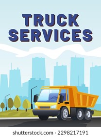 Illustration for a flyer advertising dump truck services. Yellow dump truck on the background of the city skyline in a clear day. Drop-side truck next to the lawn against the background of bushes and 