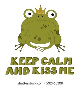 Illustration of the frog Prince with the message 'keep calm and kiss me' 