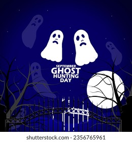 Illustration of ghosts haunting a cemetery with a gate, dead trees, full moon and bold text on dark blue background to commemorate National Ghost Hunting Day on September