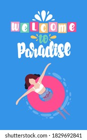 illustration of a girl who swims. View from above. Welcome to Paradise. Vector lettering. Design for cards, clothes and other. Colorful flat vector drawing.