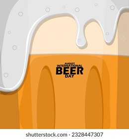 Illustration of a glass of beer with abundant foam, close view glass of beer with bold text to celebrate International Beer Day on August