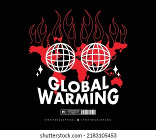 Illustration of global warming t shirt design, vector graphic, typographic poster or tshirts street wear and Urban style